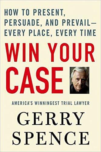 Griffin Win Your Case: How to Present, Persuade, and Prevail--Every Place, Every Time