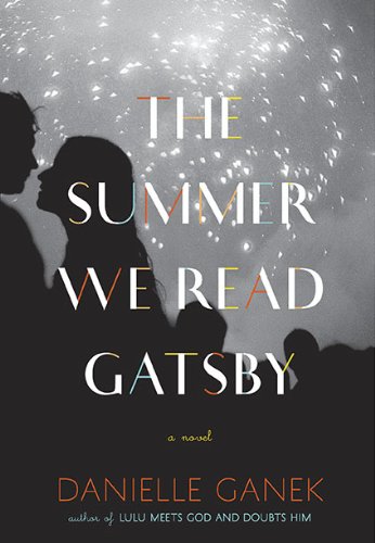 The Summer We Read Gatsby Ganek, Danielle