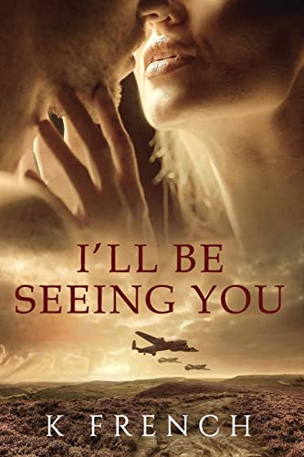I'll Be Seeing You: Absolutely gripping and emotional WW2 historical fiction debut.: A Broken Compass. A Changing World. An Unbreakable Bond.