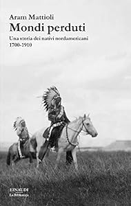 Vedi scheda su Amazon Mondi perduti. Una storia dei nativi nordamericani, 1700-1910