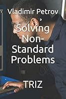Solving Non-Standard Problems: TRIZ 1707864195 Book Cover