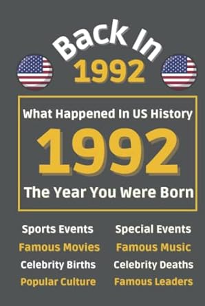 Back In 1992 What Happened In Us History 1992 The Year You Were Born ...