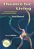  Theatre for Living: The Art and Science of Community-Based Dialogue (English Edition)