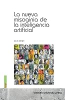 La nueva misoginia de la inteligencia artificial 3691735525 Book Cover