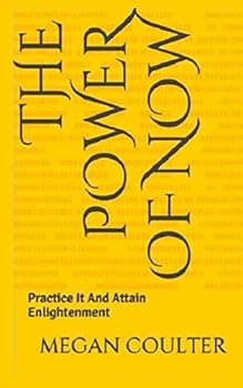 Paperback The Power Of Now: Practice It And Attain Enlightenment Book