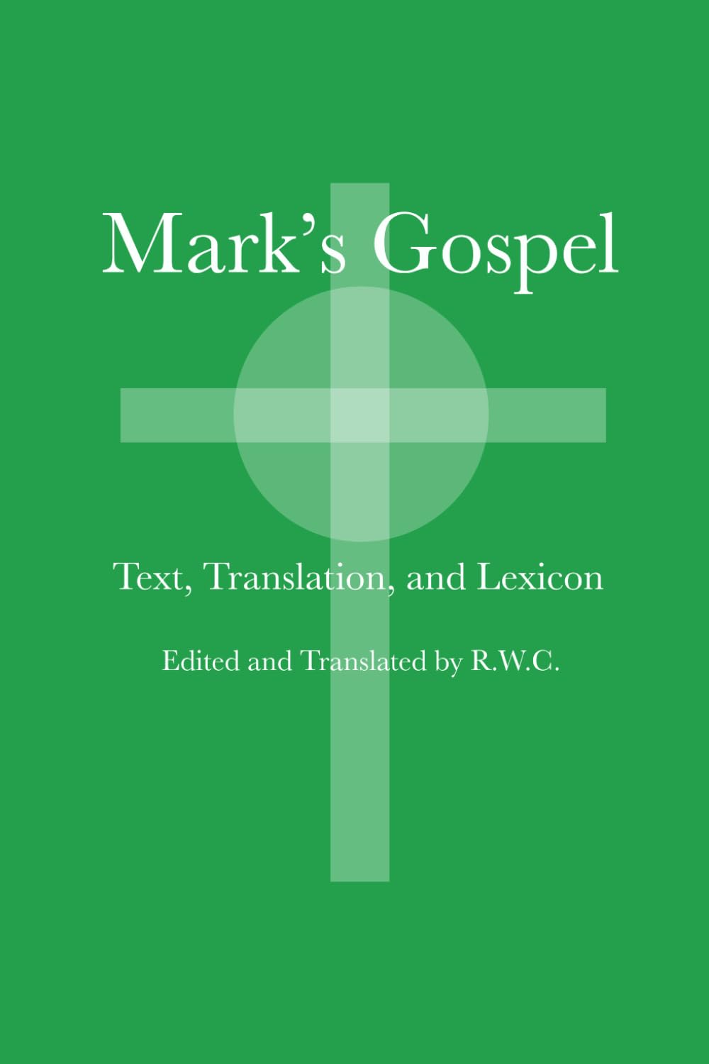 Mark's Gospel: Text, Translation, and Lexicon