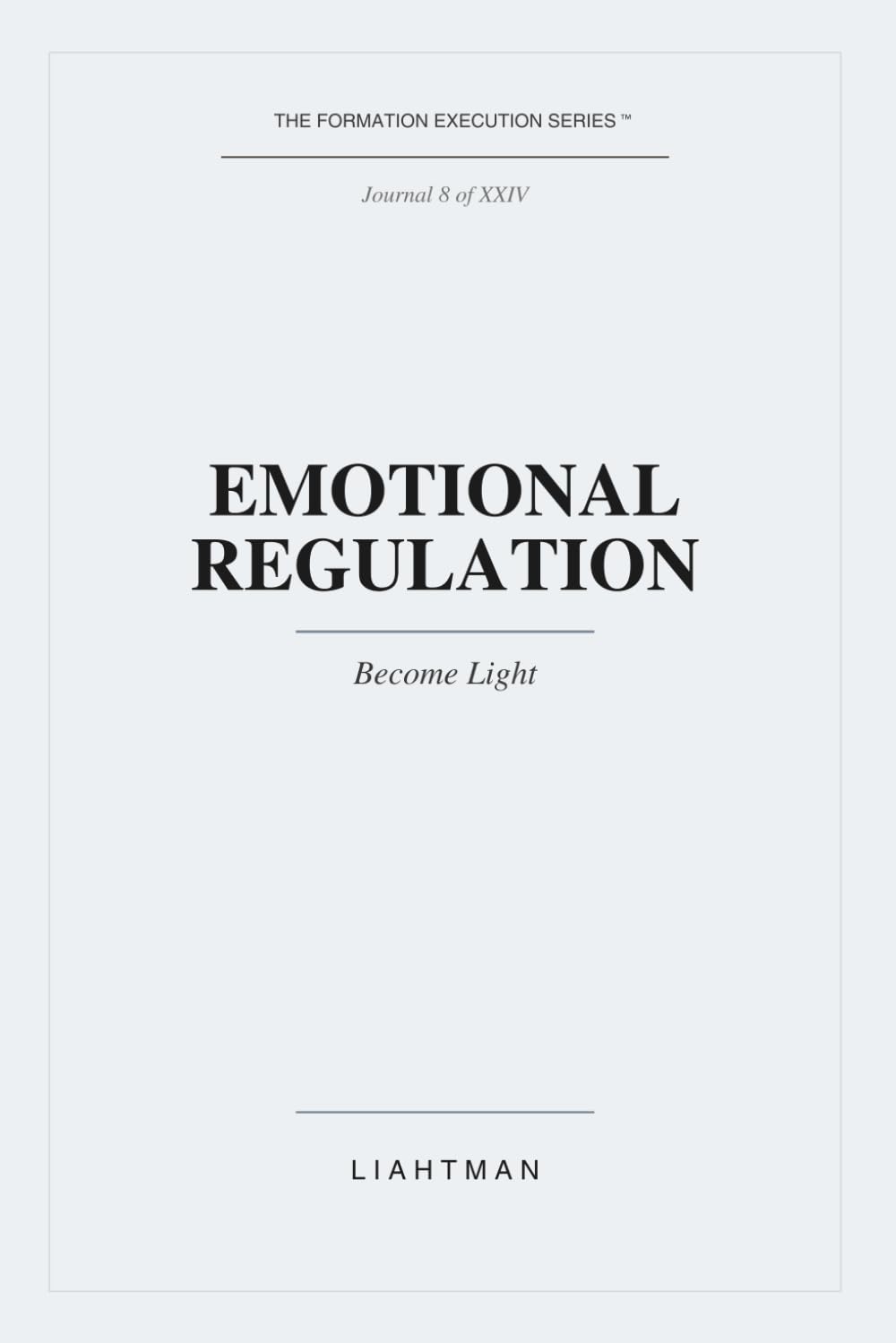 Emotional Regulation: Become Light (The Formation Execution Series)