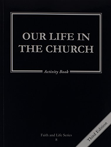 Our Life in the Church: 8 Grade Activity Book, Revised, (Faith and Life)