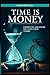 Time Is Money: Financial Freedom On Your Own Terms