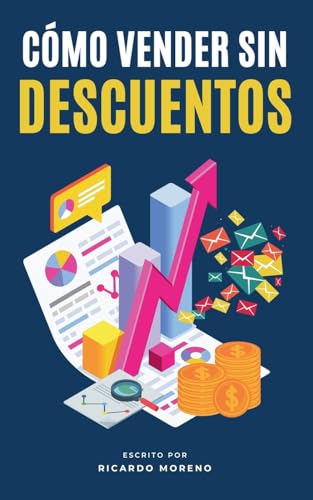 Cómo Vender sin Descuentos: 1 (How to Achieve Success)