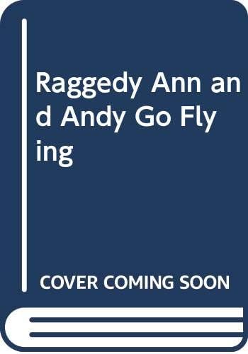 Raggedy Ann and Andy Go Flying
