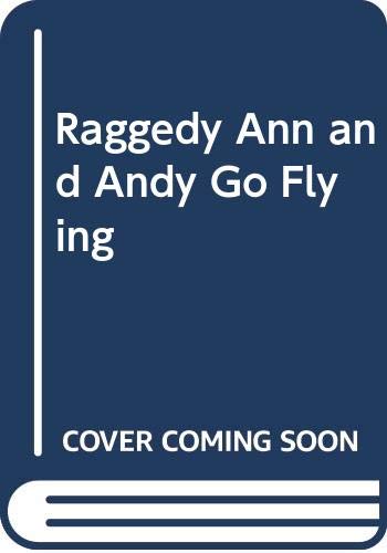 Raggedy Ann and Andy Go Flying