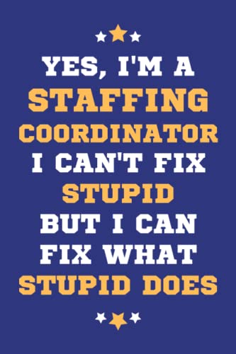 Staffing Coordinator Gifts: Lined Blank Notebook Journal, a Funny and Appreciation Thank You Gift for Staffing Coordinators to Write in