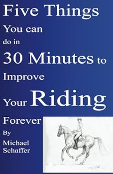 Paperback Five Things You Can Do in 30 Minutes to Improve Your Riding Forever Book