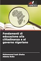 Fondamenti di educazione alla cittadinanza e al governo nigeriano (Italian Edition) 6202474890 Book Cover