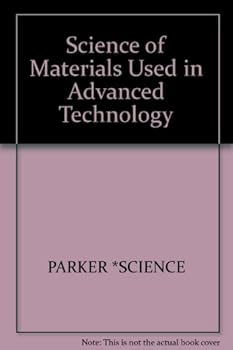 Hardcover The Science of Materials Used in Advanced Technology Book