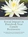 Social Impact in Hundred-Year Family Businesses:: How Family Values Drive Sustainability Through Philanthropy, Impact Investing, and CSR