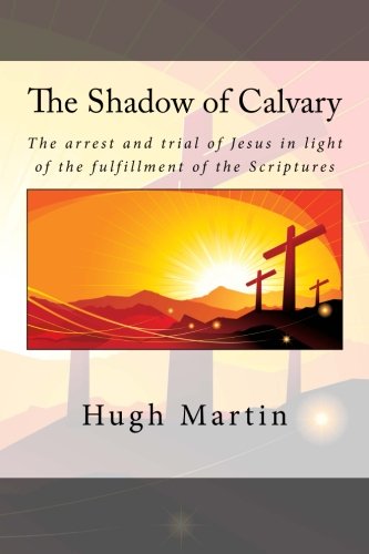 The Shadow of Calvary: The arrest and trial of ... 1507603630 Book Cover