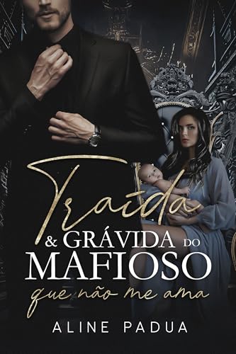 TRAÍDA & GRÁVIDA DO MAFIOSO QUE NÃO ME AMA (OS HANSEN Livro 7)