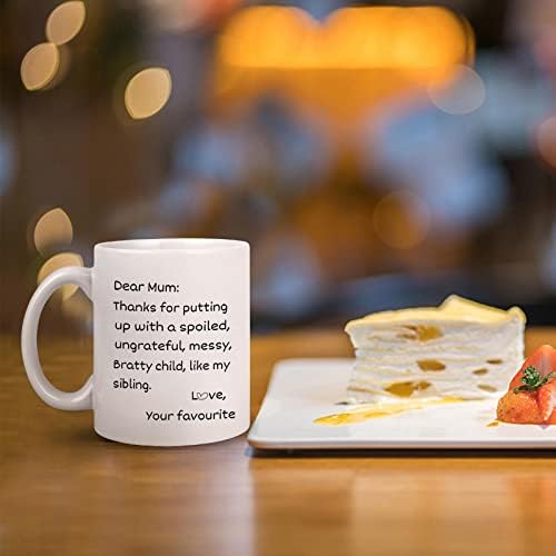 Funny Mothers Day Gifts Mom Coffee Mug, Dear Mom, Thanks for Putting up with a Spoiled. Love, Your Favorite Best Birthday Gifts for Mom, Mother Cup, White 11 Oz