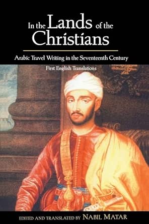 In the Lands of the Christians: Arabic Travel Writing in the 17th Century book cover
