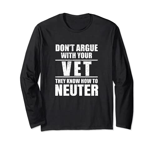Don’t Argue with Vet Know How to Neuter Veterinarian Manche Longue