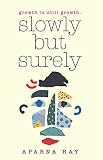 Slowly but Surely: Growth Is Still Growth. (English Edition)