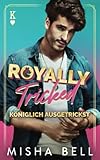 Royally Tricked – Königlich ausgetrickst - Misha Bell, Anna Zaires, Dima Zales Übersetzer: Grit Schellenberg 