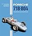 Produktbild Porsche 718 + 804: Formel-Abenteuer in der Anderthalbliter-Ära - An adventure into Formula One during the 1.5 litre era [Hardcover] Födisch, Jörg Thomas; Neßhöver, Jost; Rossbach, Rainer and Behrndt, Michael