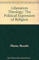 Liberation Theology: The Political Expression of Religion 0934134995 Book Cover