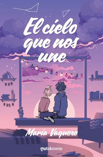 El cielo que nos une (Matchstories Romántica Contemporánea)