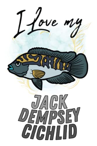 I Love my Jack Dempsey Cichlid: Blank Lined Gift Notebook Journal for Fish Lovers