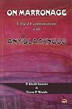 ON MARRONAGE: Ethical Confrontations with Antiblackness