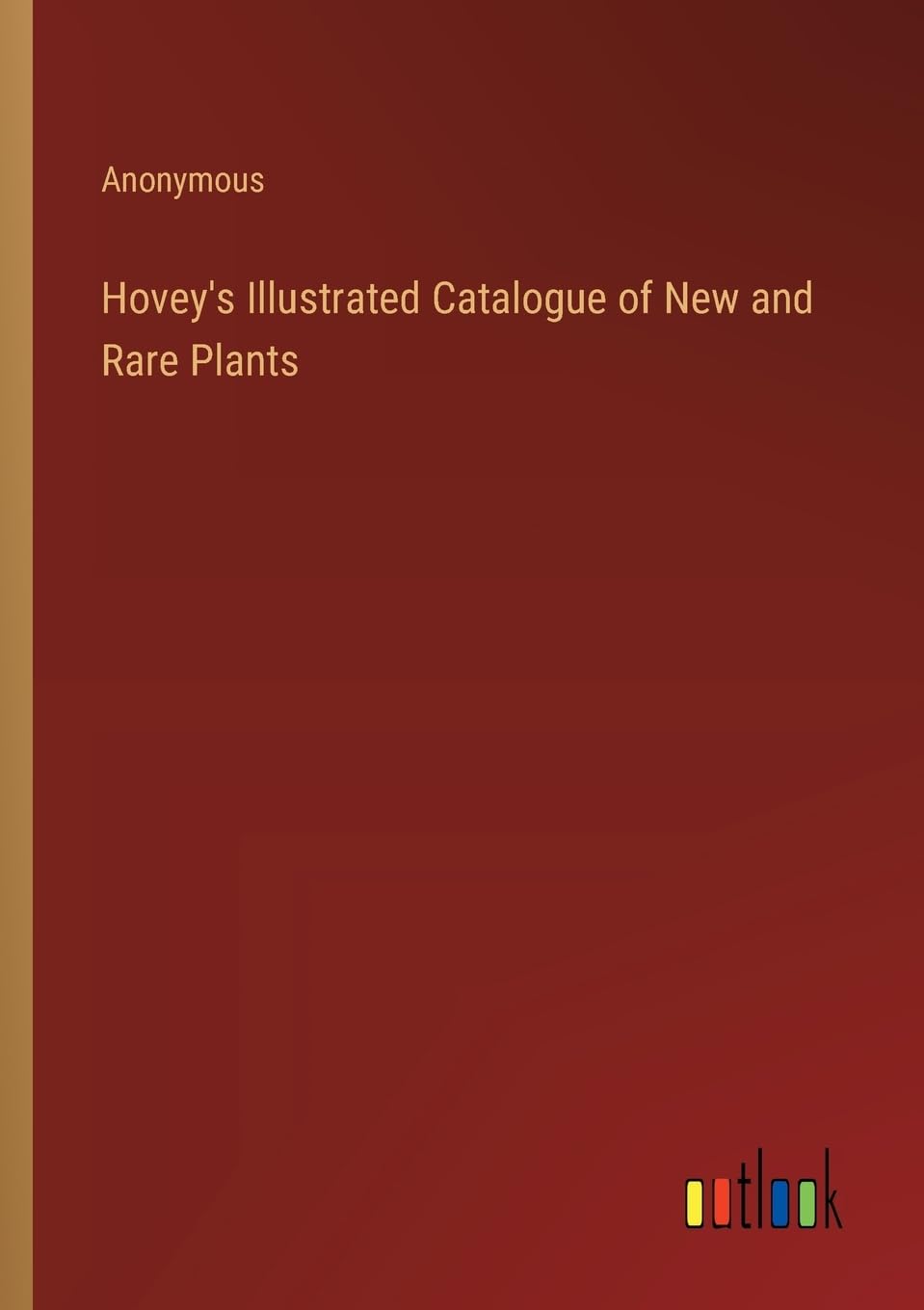 Hovey's Illustrated Catalogue of New and Rare Plants