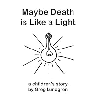 Maybe Death is Like a Light 097790802X Book Cover