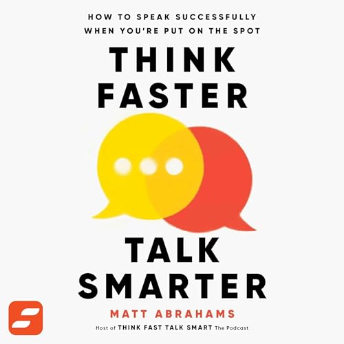 Think Faster, Talk Smarter Summary | Matt Abrahams