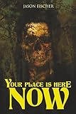 Your Place Is Here Now: 10 Tales of Horror and the Supernatural (Never Sleep Again)