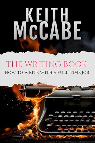 The Writing Book: How to Write With a Full-Time Job
