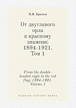 Paperback From the double-headed eagle to the red flag; 1894-1921. Volume 1 [Russian] Book