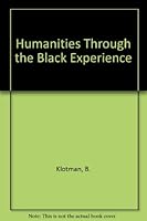 Humanities Through the Black Experience 0840316313 Book Cover