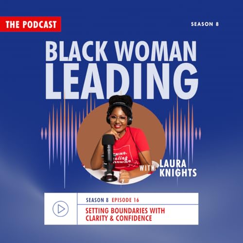 S8E16: Setting Boundaries with Clarity & Confidence