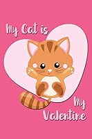 My Cat Is My Valentine: Lined Journal 1794322639 Book Cover