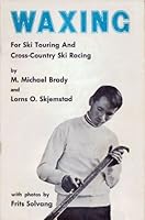 Waxing for Ski Touring and Cross-country Ski Racing B0006C31NU Book Cover