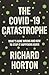 The COVID-19 Catastrophe: What's Gone Wrong and How to Stop It Happening Again