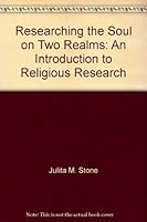 Researching the Soul on Two Realms: An Introduction to Religious Research 0915151154 Book Cover