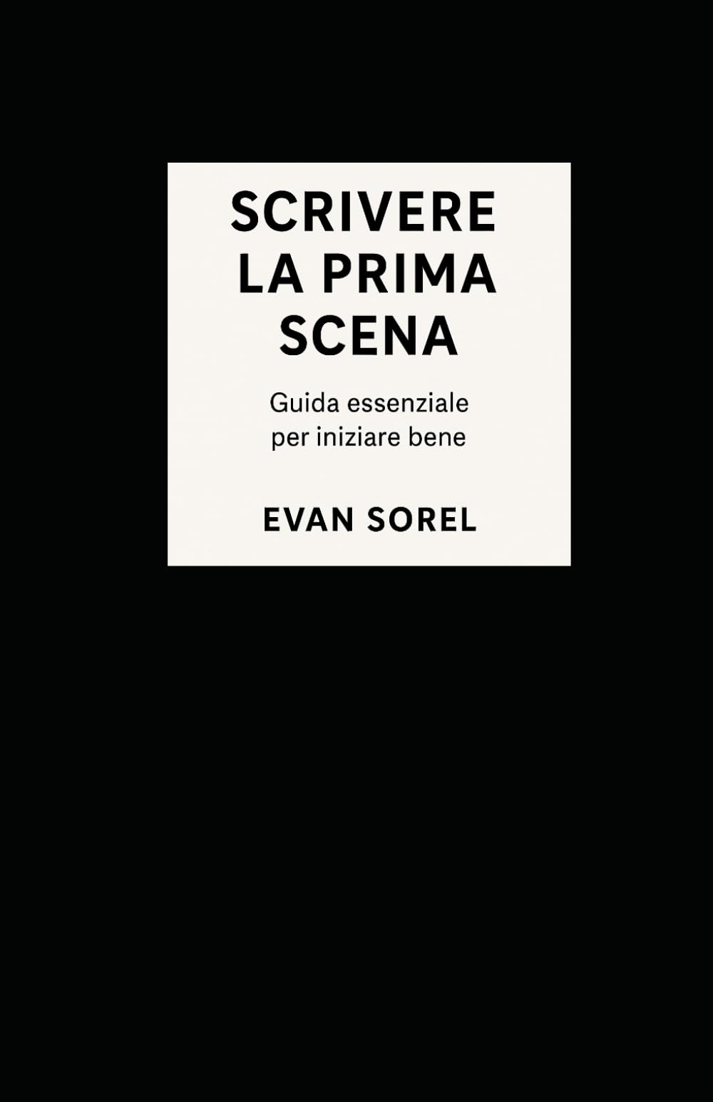 Scrivere la Prima Scena: Tecniche pratiche per costruire l’inizio del tuo romanzo Perfetto se vuoi orientare subito al romanzo, non solo alla scena. (SCUOLA DI SCRITTURA DA IDEA A ROMANZO COMPLETO)