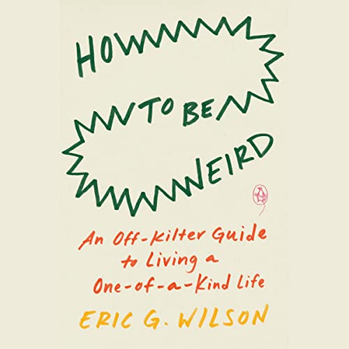 How to Be Weird -- Eric G. Wilson episode artwork