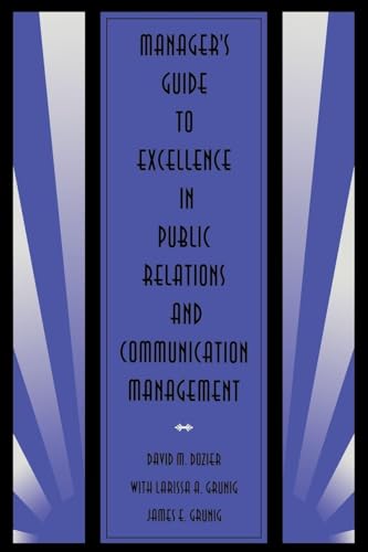 Manager'S Guide To Excellence In Public Relations And Communication Management (Routledge Communication Series)