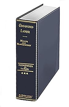 The Economics of Labor Vol.III Organized Labor