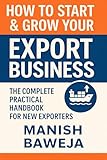 HOW TO START & GROW YOUR EXPORT BUSINESS: The Complete Practical Handbook for New Exporters (Export Mastery Series 1)
